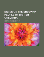 Notes on the Shuswap People of British Columbia