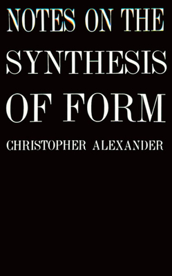 Notes on the Synthesis of Form - Alexander, Christopher
