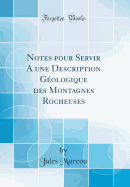 Notes Pour Servir a Une Description G?ologique Des Montagnes Rocheuses (Classic Reprint)