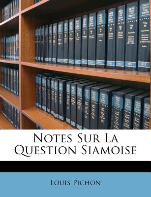 Notes sur la question siamoise - Pichon, Louis