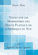 Notes Sur Les Mammifres Des Hauts Plateaux de l'Amrique Du Sud (Classic Reprint)