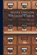 Notes Used on Catalog Cards: a List of Examples