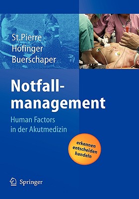 Notfallmanagement: Human Factors in Der Akutmedizin - St Pierre, Michael, and Hofinger, Gesine, and Buerschaper, Cornelius