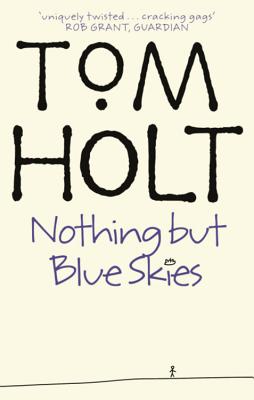 Nothing But Blue Skies - Holt, Tom