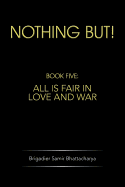 Nothing But!: Book Five: All Is Fair in Love and War