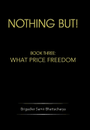 Nothing But!: Book Three: What Price Freedom