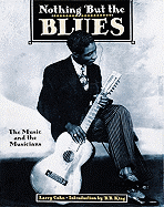 Nothing But the Blues: The Music and the Musicians