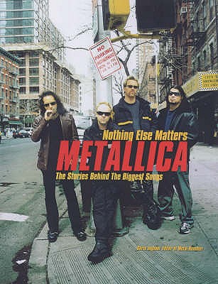 Nothing Else Matters: Stories Behind the Biggest Songs "Metallica" - Ingham, Chris