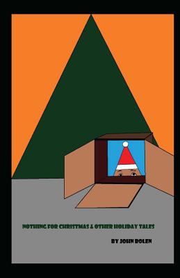 Nothing for Christmas & Other Holiday Tales - Bolen, John