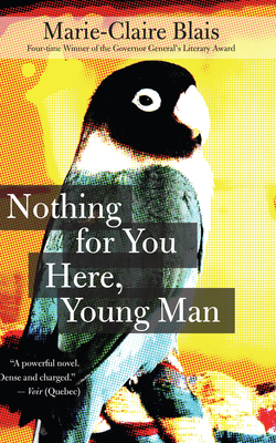 Nothing for You Here, Young Man - Blais, Marie-Claire, and Spencer, Nigel (Translated by)