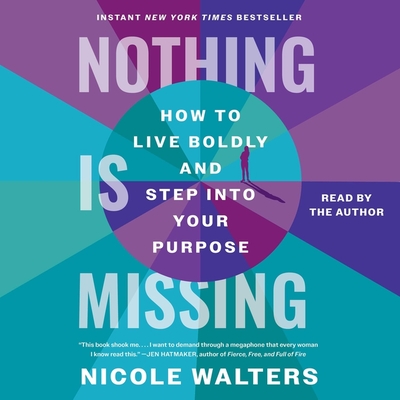 Nothing Is Missing: A Memoir of Living Boldly - Walters, Nicole (Read by)