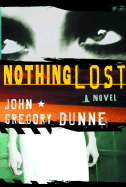 Nothing Lost - Dunne, John Gregory