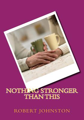 Nothing Stronger Than This - Johnston, Robert K