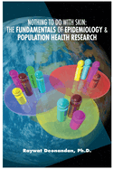 Nothing To Do With Skin: The Fundamentals of Epidemiology and Population Health Research