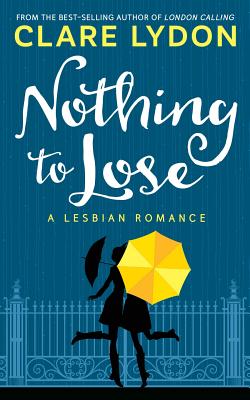 Nothing To Lose: A Lesbian Romance - Lydon, Clare