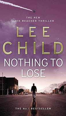 Nothing To Lose: (Jack Reacher 12) - Child, Lee