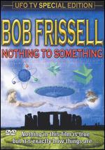 Nothing to Something: Bob Frissell [Special Edition]