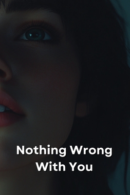 Nothing Wrong With You -  w nn,   phi 