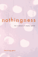 Nothingness: The Science of Empty Space