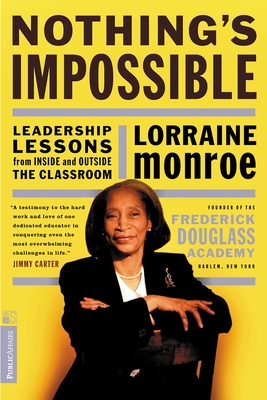 Nothing's Impossible: Leadership Lessons from Inside and Outside the Classroom - Monroe, Lorraine