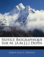 Notice Biographique Sur M. [A.M.J.J.] Dupin