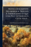 Notice Descriptive Des Mereaux Trouv?(c)s ? Th?(c)rouanne Et Que L'on Peut Attribuer ? Cette Ville...