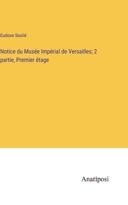 Notice du Muse Imprial de Versailles; 2 partie, Premier tage - Souli, Eudoxe