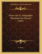 Notice Sur La Telegraphie Electrique En General (1851)