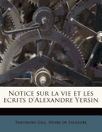 Notice Sur La Vie Et Les Ecrits D'Alexandre Yersin