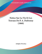 Notice Sur La Vie Et Les Travaux de P. A. Dufrenoy (1860)