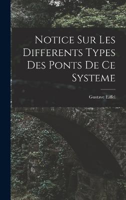 Notice Sur Les Differents Types Des Ponts De Ce Systeme - Eiffel, Gustave