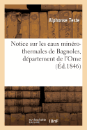 Notice Sur Les Eaux Min?ro-Thermales de Bagnoles, D?partement de l'Orne