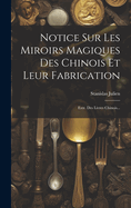 Notice Sur Les Miroirs Magiques Des Chinois Et Leur Fabrication: Extr. Des Livres Chinois...