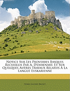 Notice Sur Les Proverbes Basques Recueillis Par A. D'oihenart, Et Sur Quelques Autres Travaux Relatifs  La Langue Euskarienne