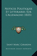 Notices Politiques Et Litteraires Sur L'Allemagne (1835)