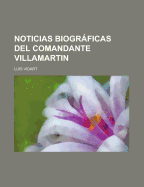 Noticias Biograficas del Comandante Villamartin