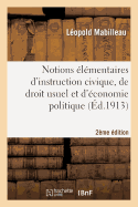 Notions lmentaires d'Instruction Civique, de Droit Usuel Et d'conomie Politique 2e dition: Enseignement Primaire Suprieur