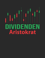 Notizbuch: Aktien, ETF, Fond, Reit und Anleihen Notizen fr jeden Trader, Aktienhndler oder Privatanleger &#9830; ber 100 Seiten fr alle Notizen, Kurse, Kaufwerte, Strategien &#9830; A4+ Format &#9830; Motiv: Dividendenaristokrat 25