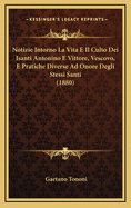 Notizie Intorno La Vita E Il Culto Dei Isanti Antonino E Vittore, Vescovo, E Pratiche Diverse Ad Onore Degli Stessi Santi (1880)