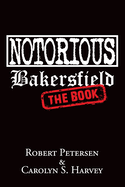 Notorious Bakersfield: The Book