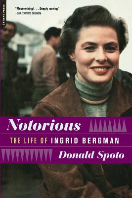 Notorious: The Life of Ingrid Bergman - Spoto, Donald, M.A., Ph.D.