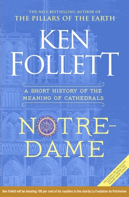 Notre-Dame: A Short History of the Meaning of Cathedrals - Follett, Ken (Read by)