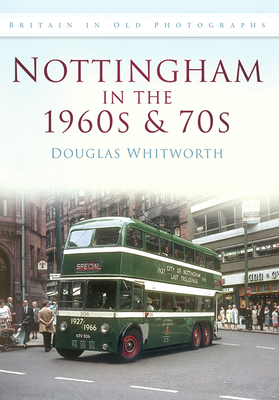 Nottingham in the 1960s and 70s - Whitworth, Douglas