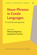 Noun Phrases in Creole Languages: A Multi-Faceted Approach