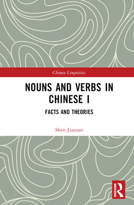 Nouns and Verbs in Chinese I: Facts and Theories - Jiaxuan, Shen