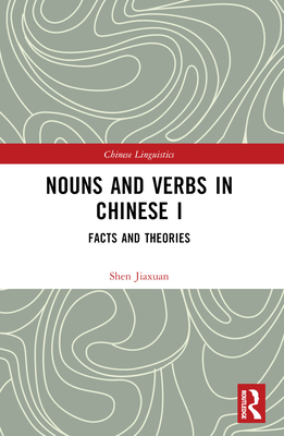 Nouns and Verbs in Chinese I: Facts and Theories - Jiaxuan, Shen