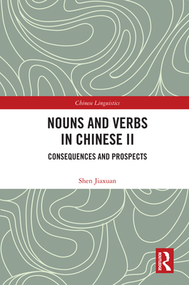 Nouns and Verbs in Chinese II: Consequences and Prospects - Jiaxuan, Shen