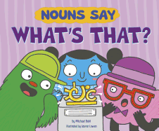 Nouns Say What's That?