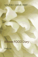 Nourish Move Rest: 8Week FOOD Diary