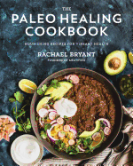 Nourish: The Paleo Healing Cookbook: Easy Yet Flavorful Recipes that Fight Autoimmune Illnesses